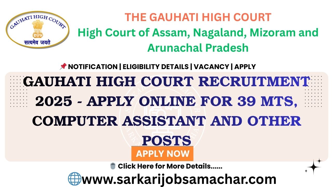 Gauhati High Court Recruitment 2025 - Apply Online for 39 MTS, Computer Assistant and Other Posts